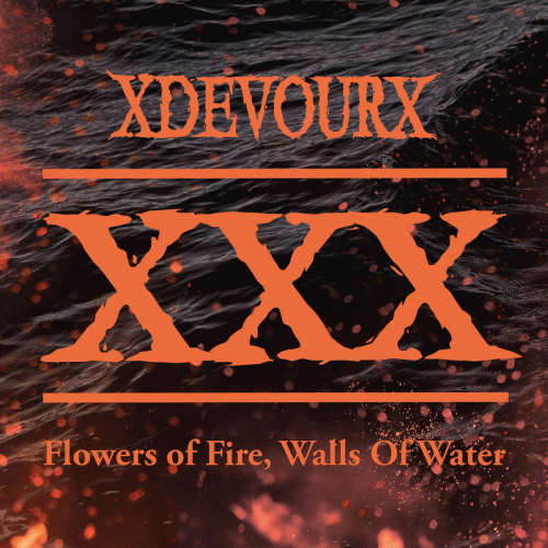 Devour (BEL) : Flowers of Fire, Walls of Water